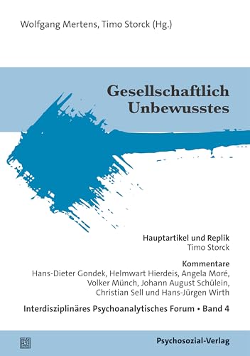 Gesellschaftlich Unbewusstes: Interdisziplinäres Psychoanalytisches Forum, Band 4 von Psychosozial-Verlag