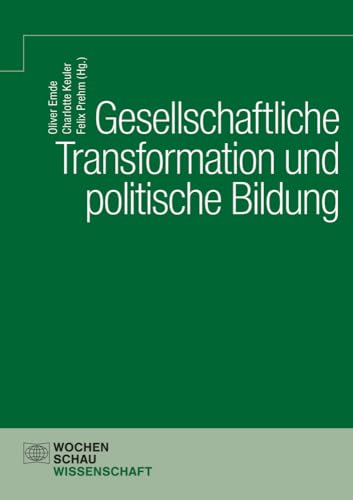 Gesellschaftliche Transformation und politische Bildung (Wochenschau Wissenschaft) von Wochenschau Verlag