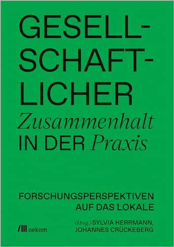 Gesellschaftlicher Zusammenhalt in der Praxis: Forschungsperspektiven auf das Lokale