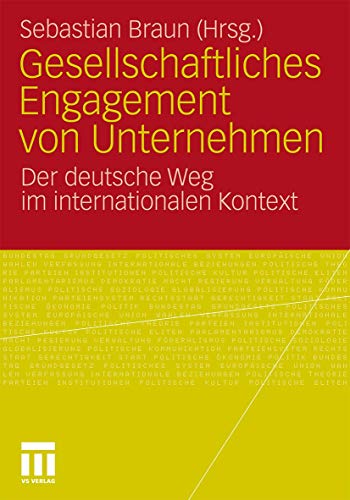 Gesellschaftliches Engagement von Unternehmen: Der deutsche Weg im internationalen Kontext von VS Verlag für Sozialwissenschaften