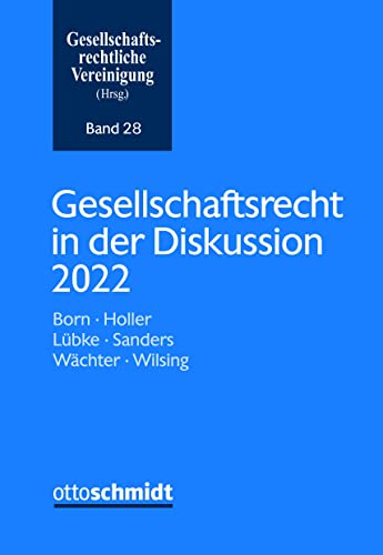 Gesellschaftsrecht in der Diskussion 2022 (Schriftenreihe der Gesellschaftsrechtlichen Vereinigung, Band 28)