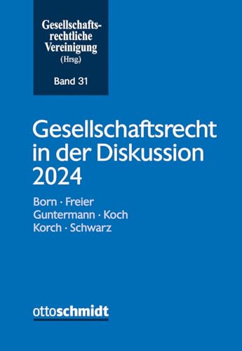 Gesellschaftsrecht in der Diskussion 2024 (Schriftenreihe der Gesellschaftsrechtlichen Vereinigung, Band 31) von Verlag Dr. Otto Schmidt