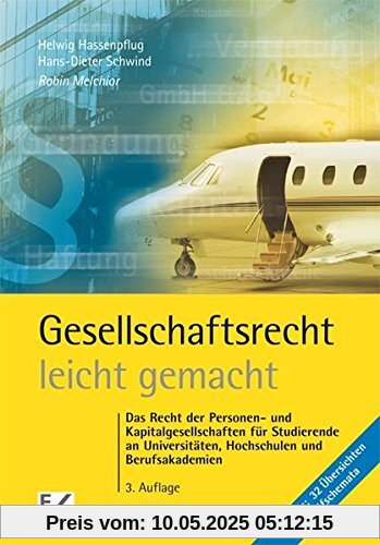 Gesellschaftsrecht - leicht gemacht: Das Recht der Personen- und Kapitalgesellschaften für Studierende an Universitäten, Hochschulen und Berufsakademien (GELBE SERIE)