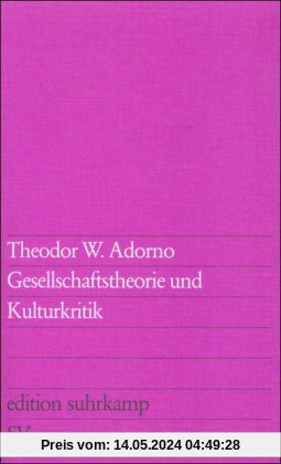 Gesellschaftstheorie und Kulturkritik (edition suhrkamp)