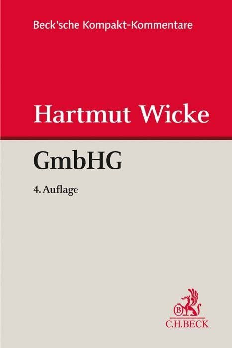 Gesetz betreffend die Gesellschaften mit beschränkter Haftung (GmbHG) (Beck'sche Kompakt-Komme...