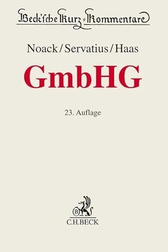 Gesetz betreffend die Gesellschaften mit beschränkter Haftung (Beck'sche Kurz-Kommentare) Gesetz betreffend die Gesellschaften mit beschränkter Haftung (Beck'sche Kurz-Kommentare)