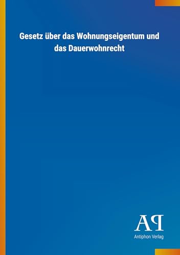 Gesetz über das Wohnungseigentum und das Dauerwohnrecht von Outlook Verlag