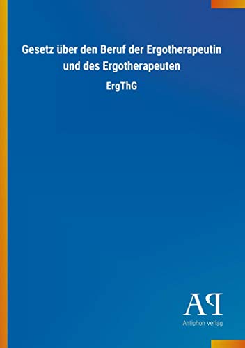 Gesetz über den Beruf der Ergotherapeutin und des Ergotherapeuten: ErgThG