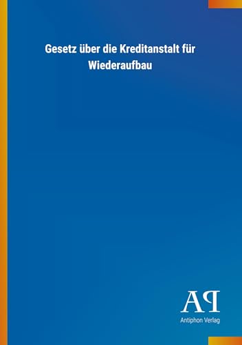 Gesetz über die Kreditanstalt für Wiederaufbau von Outlook Verlag