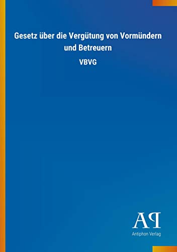 Gesetz über die Vergütung von Vormündern und Betreuern: VBVG