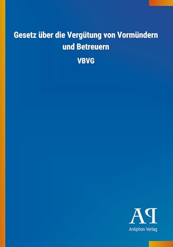 Gesetz über die Vergütung von Vormündern und Betreuern: VBVG