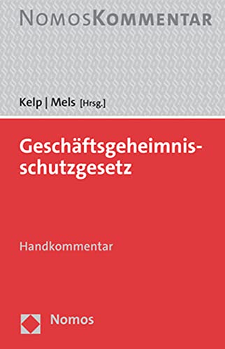 Gesetz zum Schutz von Geschäftsgeheimnissen: GeschGehG: Handkommentar von Nomos Verlagsgesellschaft