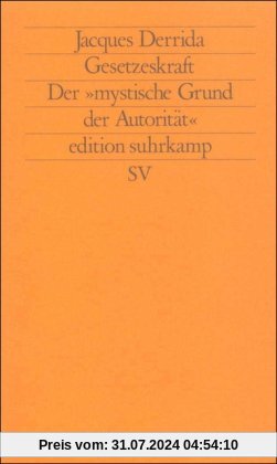 Gesetzeskraft: Der »mystische Grund der Autorität« (edition suhrkamp)