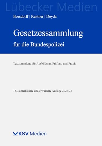 Gesetzessammlung für die Bundespolizei: Textsammlung für Ausbildung, Prüfung und Praxis (Medien für die Bundespolizei)