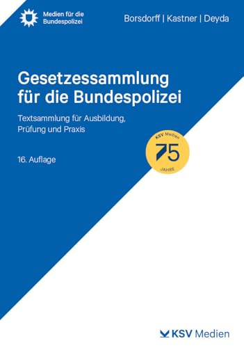 Gesetzessammlung für die Bundespolizei: Textsammlung für Ausbildung, Prüfung und Praxis (Medien für die Bundespolizei)