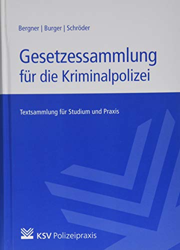 Gesetzessammlung für die Kriminalpolizei: Textsammlung für Studium und Praxis von Kommunal-u.Schul-Verlag
