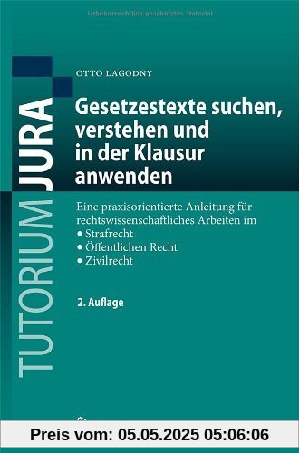 Gesetzestexte Suchen, Verstehen und in der Klausur Anwenden: Eine Praxisorientierte Anleitung für Rechtswissenschaftliches Arbeiten im Strafrecht, ... im Strafrecht, Öffentlichen Recht, Zivilrecht Gesetzestexte Suchen, Verstehen und in der Klausur Anwenden: Eine Praxisorientierte Anleitung für Rechtswissenschaftliches Arbeiten im Strafrecht, ... im Strafrecht, Öffentlichen Recht, Zivilrecht