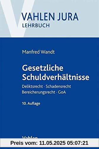 Gesetzliche Schuldverhältnisse: Deliktsrecht, Schadensrecht, Bereicherungsrecht, GoA