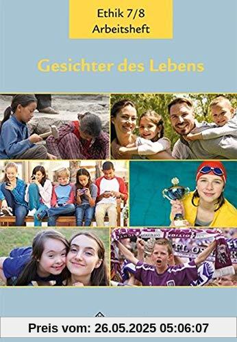 Gesichter des Lebens_Neubearbeitung: Arbeitshefte Ethik Klassen 7/8 (Gesichter des Lebens_Neubearbeitung: Lehrwerkreihe Klassen 5-10)
