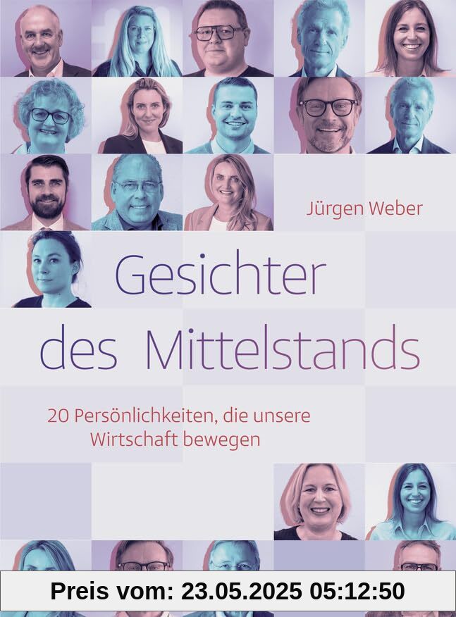 Gesichter des Mittelstands: 20 Persönlichkeiten, die unsere Wirtschaft bewegen (Haufe Fachbuch)