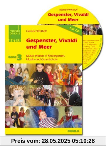 Gespenster, Vivaldi und Meer: Musik erleben in Kindergarten, Musik- und Grundschule Buch incl. CD (Musikpraxis-Extra)