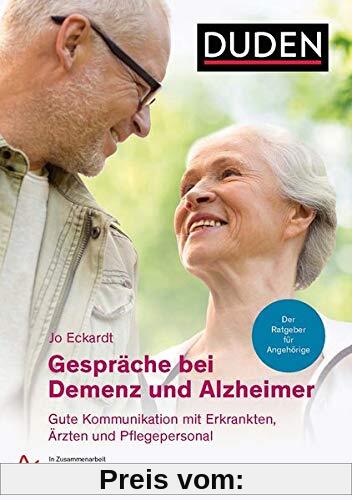 Gespräche bei Demenz und Alzheimer: Gute Kommunikation mit Erkrankten, Ärzten und Pflegepersonal. Der Ratgeber für Angehörige. In Zusammenarbeit mit der Deutschen Alzheimer-Gesellschaft e.V.