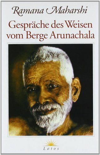 Gespräche des Weisen vom Berge Arunachala Gespräche des Weisen vom Berge Arunachala