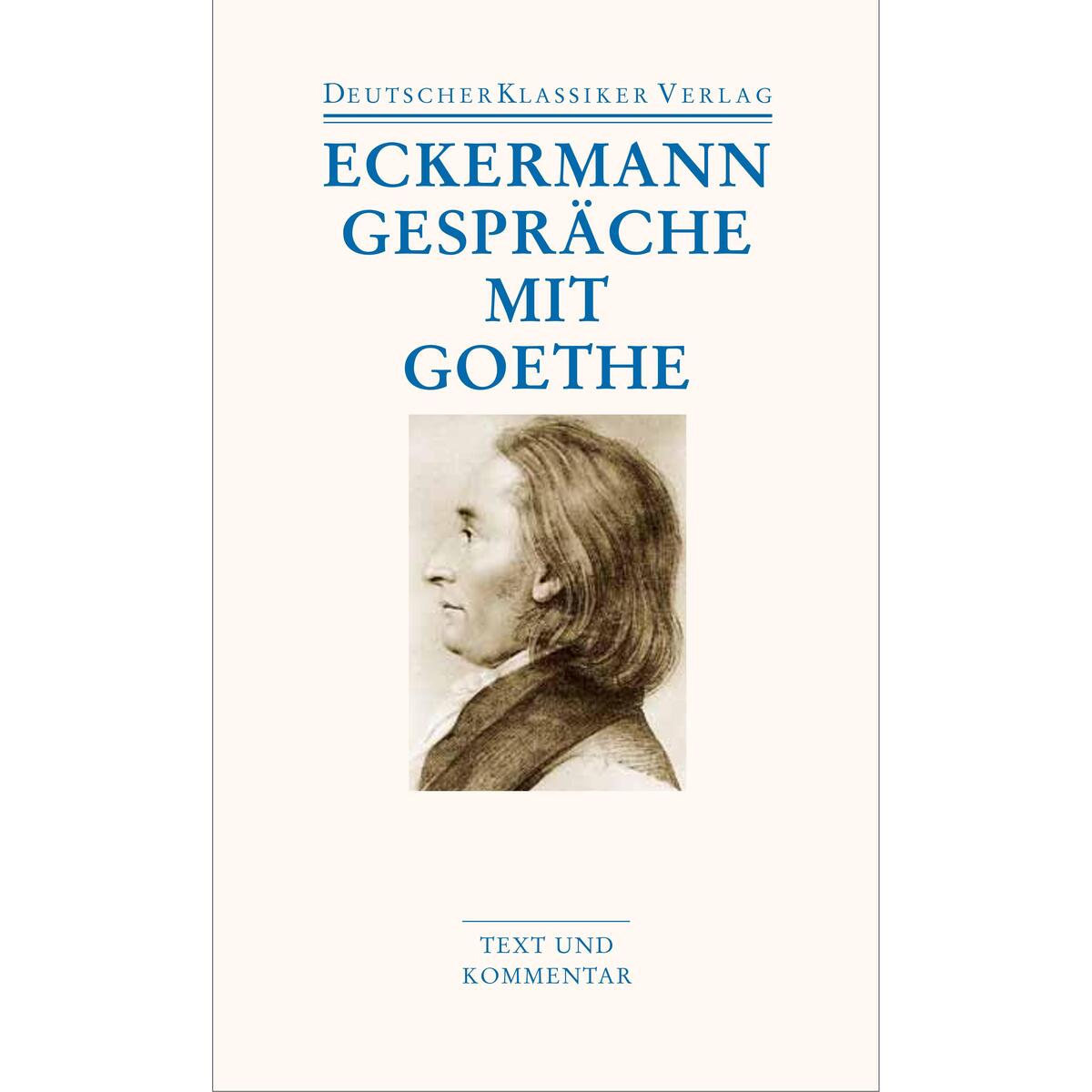 Gespräche mit Goethe von Deutscher Klassikerverlag