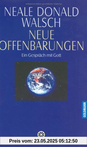 Gespräche mit Gott: Neue Offenbarungen. Ein Gespräch mit Gott Gespräche mit Gott: Neue Offenbarungen. Ein Gespräch mit Gott