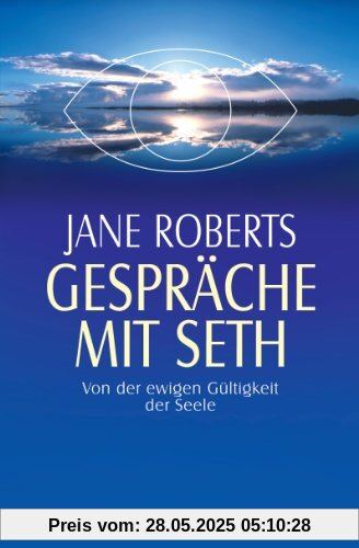 Gespräche mit Seth: Von der ewigen Gültigkeit der Seele