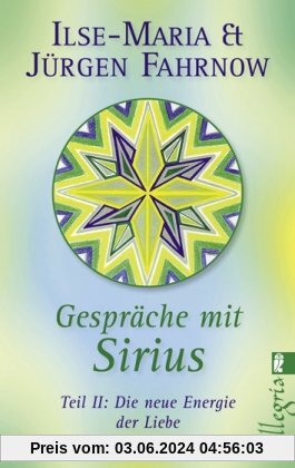 Gespräche mit Sirius: Teil II: Die neue Energie der Liebe