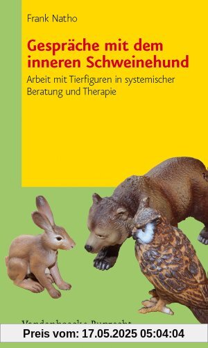 Gespräche mit dem inneren Schweinehund: Arbeit mit Tierfiguren in systemischer Beratung und Therapie