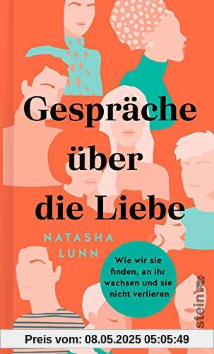 Gespräche über die Liebe: Wie wir sie finden, an ihr wachsen und sie nicht verlieren | Philippa Perry, Hilary Mantel, Dolly Alderton und viele mehr verraten wie man Liebe findet – und behält Gespräche über die Liebe: Wie wir sie finden, an ihr wachsen und sie nicht verlieren | Philippa Perry, Hilary Mantel, Dolly Alderton und viele mehr verraten wie man Liebe findet – und behält