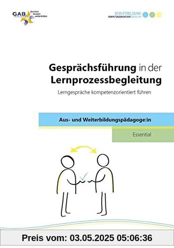 Gesprächsführung in der Lernprozessbegleitung: Lerngespräche kompetenzorientiert führen (Essential Aus- und Weiterbildungspädagoge:in)