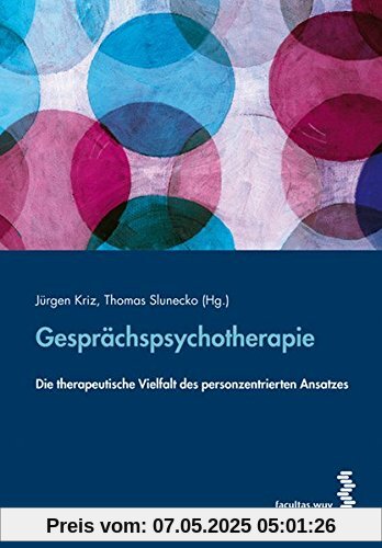 Gesprächspsychotherapie: Die therapeutische Vielfalt des personzentrierten Ansatzes Gesprächspsychotherapie: Die therapeutische Vielfalt des personzentrierten Ansatzes