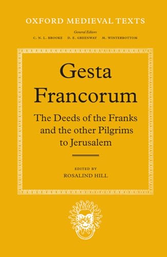 Gesta Francorum Et Aliorum Hierosolimitanorum: The Deeds of the Franks and the Other Pilgrims to Jerusalem (Oxford Medieval Texts) von Clarendon Press
