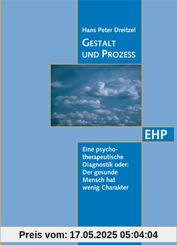 Gestalt und Prozess: Eine psychotherapeutische Diagnostik oder: Der gesunde Mensch hat wenig Charakter