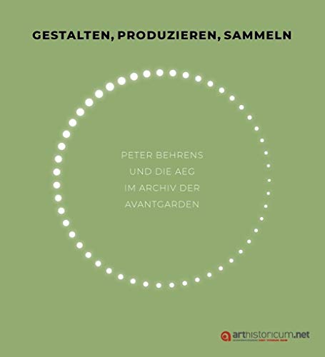 Gestalten, produzieren, sammeln: Peter Behrens und die AEG im Archiv der Avantgarden