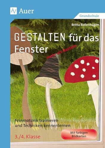 Gestalten für das Fenster - mehr als Basteln 3/4: Feinmotorik trainieren und Techniken kennenl... Gestalten für das Fenster - mehr als Basteln 3/4: Feinmotorik trainieren und Techniken kennenl...