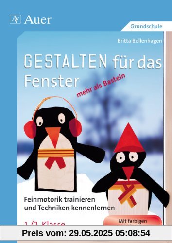 Gestalten für das Fenster - mehr als Basteln: Feinmotorik trainieren und Techniken kennenlernen (1. und 2. Klasse)