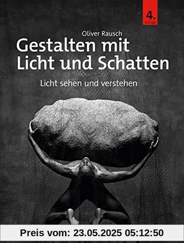 Gestalten mit Licht und Schatten: Licht sehen und verstehen