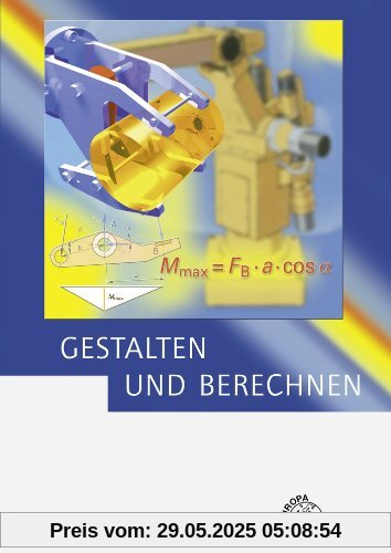 Gestalten und Berechnen: Lehrbuch für Konstrukteure im Maschinenbau