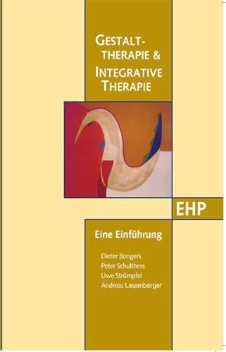 Gestalttherapie und Integrative Therapie: Eine Einführung in Therapiekonzepte, Anwendung und Forschungsstand (EHP - Edition Humanistische Psychologie)