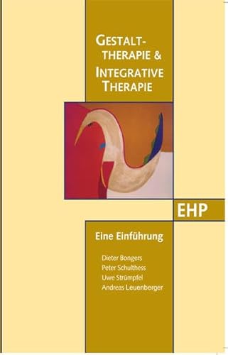 Gestalttherapie und Integrative Therapie: Eine Einführung in Therapiekonzepte, Anwendung und Forschungsstand (EHP - Edition Humanistische Psychologie)