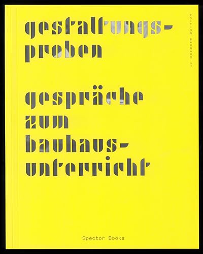 Gestaltungsproben: Gespräche zum Bauhausunterricht (Edition Bauhaus)