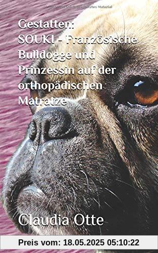 Gestatten: SOUKI - Französische Bulldogge und Prinzessin auf der orthopädischen Matratze Gestatten: SOUKI - Französische Bulldogge und Prinzessin auf der orthopädischen Matratze
