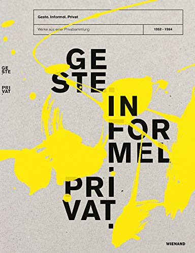 Geste. Informel. Privat. Werke aus einer Privatsammlung (1952-1964): Katalog zur Ausstellung im Museum Peter August Böckstiegel, Werther 2021/2022