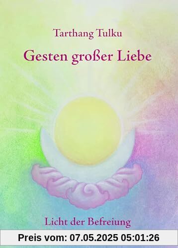 Gesten großer Liebe: Licht der Befreiung