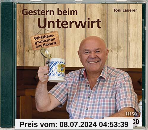 Gestern beim Unterwirt: Wirtshausg'schichten aus Bayern, CD