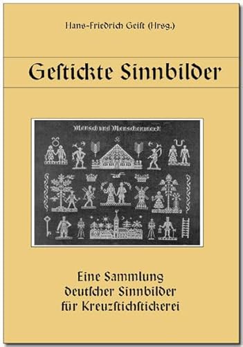 Gestickte Sinnbilder: Eine Sammlung deutscher Sinnbilder für Kreuzstichstickerei Gestickte Sinnbilder: Eine Sammlung deutscher Sinnbilder für Kreuzstichstickerei von Kinderland Verlag